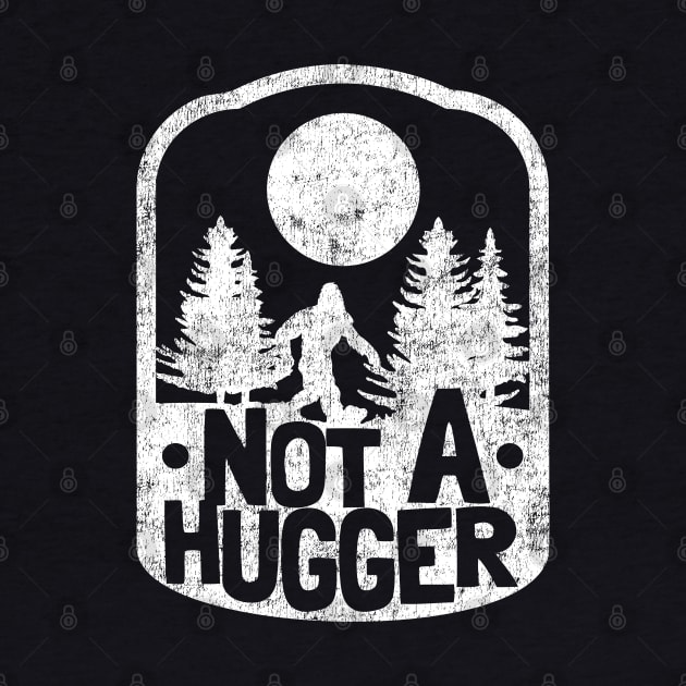 Funny Introvert Not A Hugger Bigfoot Sasquatch by Kuehni